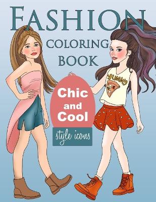 Book cover for Fashion Coloring Book, Chic and Cool Style Icons