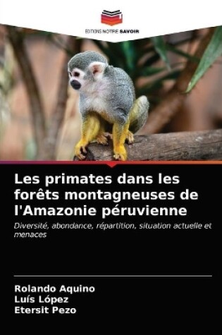 Cover of Les primates dans les forêts montagneuses de l'Amazonie péruvienne