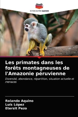 Book cover for Les primates dans les forêts montagneuses de l'Amazonie péruvienne