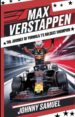 Book cover for Max Verstappen - The Journey of Formula 1's Boldest Champion