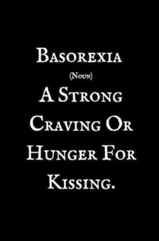 Cover of Basorexia ( Noun ) A Strong Craving