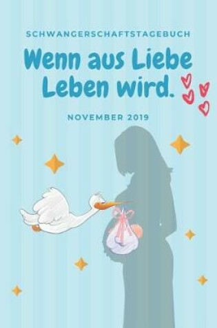 Cover of Schwangerschaftstagebuch Wenn aus Liebe Leben wird. November 2019