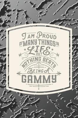 Book cover for I Am Proud Of Many Things In Life But Nothing Beats Being A Gammy