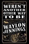 Book cover for Weren't Another Other Way to Be