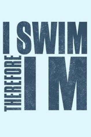 Cover of I Swim Therefore I M