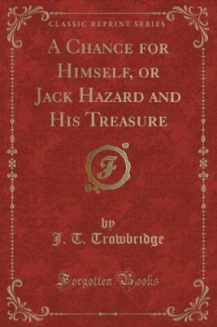 Cover of A Chance for Himself, or Jack Hazard and His Treasure (Classic Reprint)