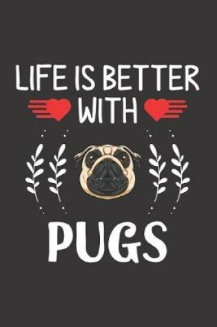 Cover of Life Is Better With Pugs