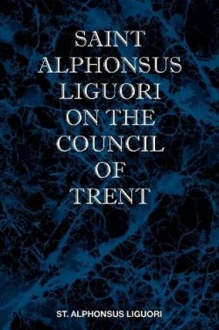 Cover of St Alphonsus Liguori on the Council of Trent