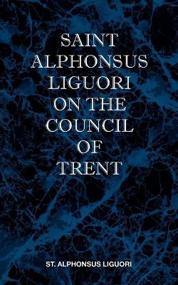 Book cover for St Alphonsus Liguori on the Council of Trent