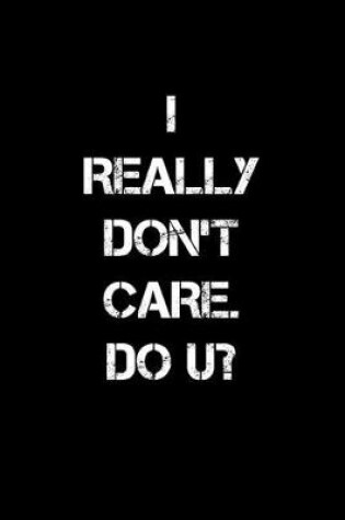 Cover of I really don't care. Do you?