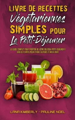 Book cover for Livre De Recettes Vegetariennes Simples Pour Le Petit-Dejeuner