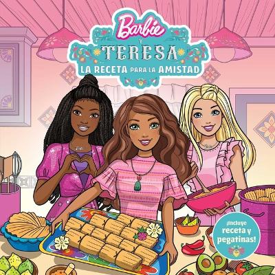 Cover of Barbie Y Teresa: La Receta Para La Amistad (Barbie and Teresa: Recipe for Friend