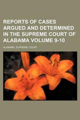 Cover of Reports of Cases Argued and Determined in the Supreme Court of Alabama Volume 9-10