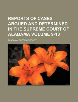 Book cover for Reports of Cases Argued and Determined in the Supreme Court of Alabama Volume 9-10