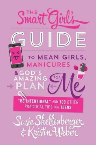 Cover of Smart Girl's Guide to Mean Girls, Manicures, and God's Amazing Plan for Me