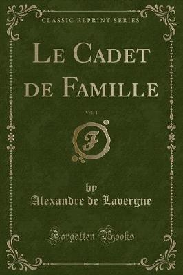 Book cover for Le Cadet de Famille, Vol. 1 (Classic Reprint)