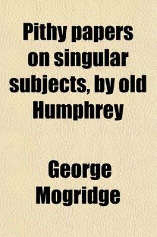 Cover of Pithy Papers on Singular Subjects, by Old Humphrey