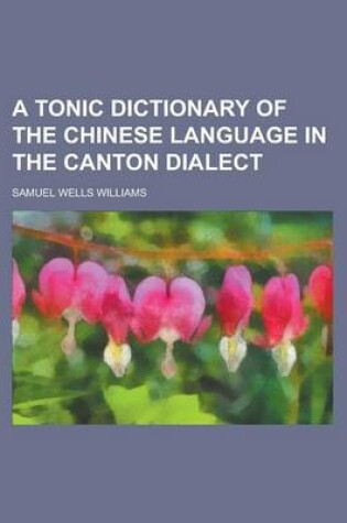 Cover of A Tonic Dictionary of the Chinese Language in the Canton Dialect