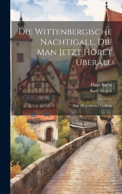 Book cover for Die Wittenbergische Nachtigall, Die Man Jetzt Höret Überall