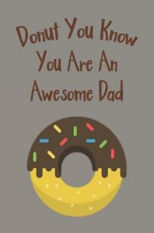 Cover of Donut You Know You Are An Awesome Dad