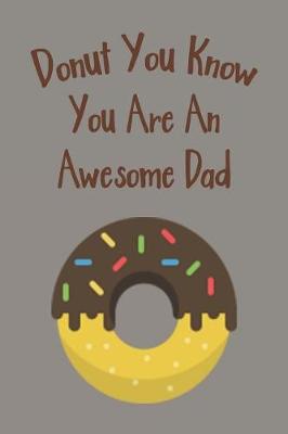 Book cover for Donut You Know You Are An Awesome Dad