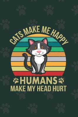 Book cover for Cats Make Me Happy Humans Make My Head Hurt