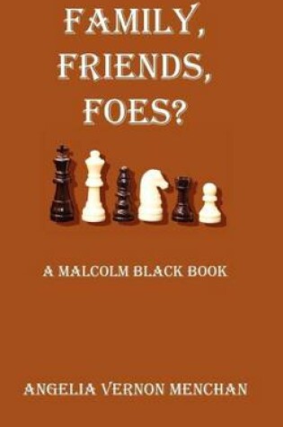 Cover of Family, Friends, Foes? a Malcolm Black Novel