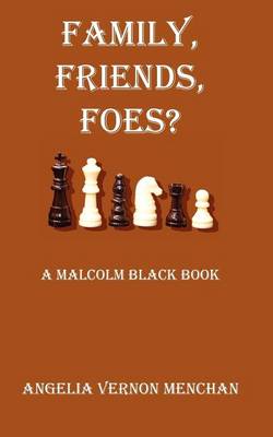 Book cover for Family, Friends, Foes? a Malcolm Black Novel