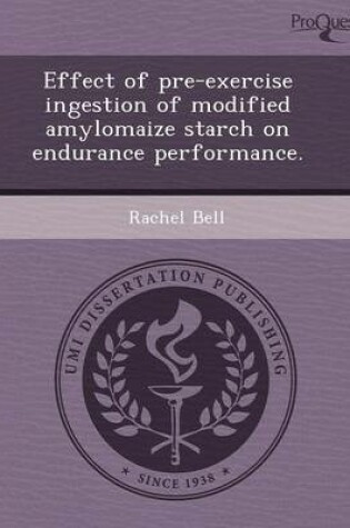Cover of Effect of Pre-Exercise Ingestion of Modified Amylomaize Starch on Endurance Performance