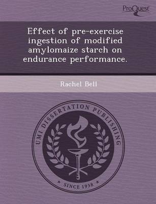 Book cover for Effect of Pre-Exercise Ingestion of Modified Amylomaize Starch on Endurance Performance