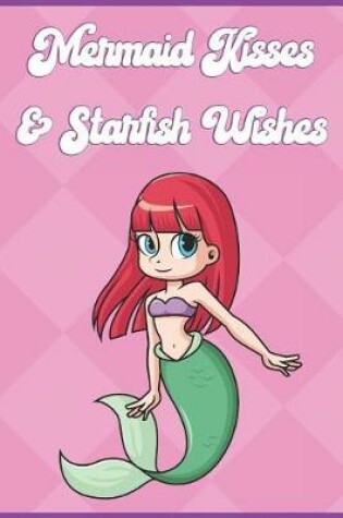 Cover of Mermaid Kisses And Starfish Wishes