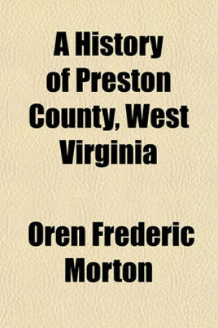 Cover of A History of Preston County, West Virginia