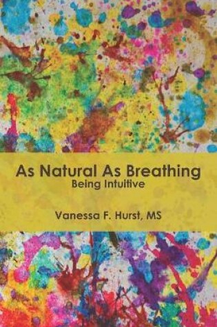 Cover of As Natural As Breathing Being Intuitive