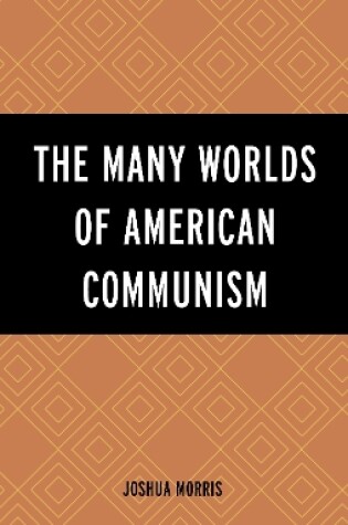 Cover of The Many Worlds of American Communism