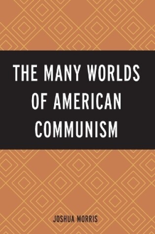 Cover of The Many Worlds of American Communism
