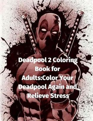 Book cover for Deadpool 2 Coloring Book for Adults