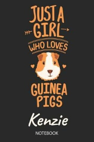 Cover of Just A Girl Who Loves Guinea Pigs - Kenzie - Notebook