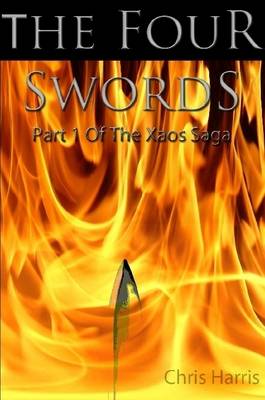 Book cover for The Four Swords: Part 1 Of The Xaos Saga