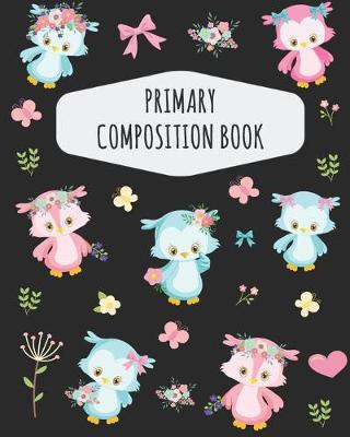 Book cover for Cute Baby Owl Primary Composition Book