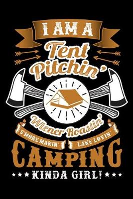 Book cover for I Am A Tent Pitchin Wiener Roastin Camping Kinda Girl