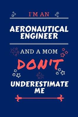 Book cover for I'm An Aeronautical Engineer And A Mom Don't Underestimate Me