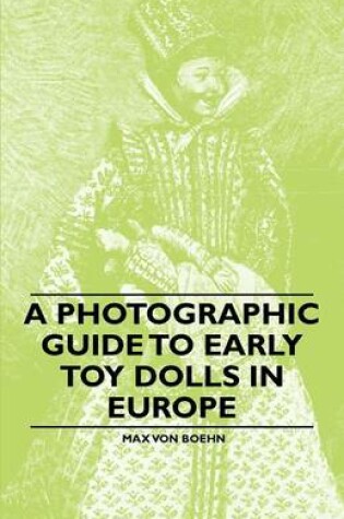 Cover of A Photographic Guide to Early Toy Dolls in Europe