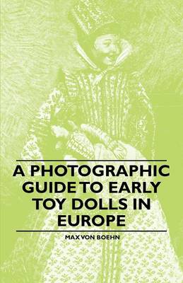 Book cover for A Photographic Guide to Early Toy Dolls in Europe