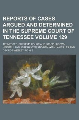 Cover of Reports of Cases Argued and Determined in the Supreme Court of Tennessee Volume 129