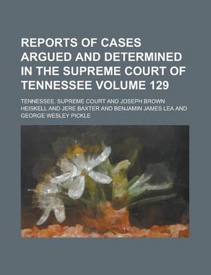 Book cover for Reports of Cases Argued and Determined in the Supreme Court of Tennessee Volume 129