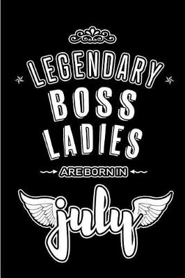 Book cover for Legendary Boss Ladies are born in July