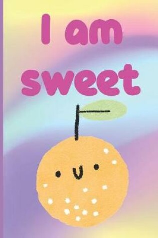 Cover of I Am Sweet