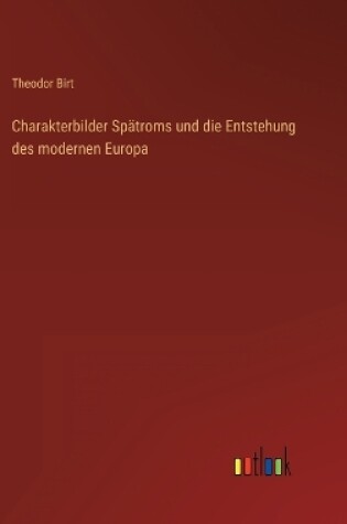 Cover of Charakterbilder Spätroms und die Entstehung des modernen Europa