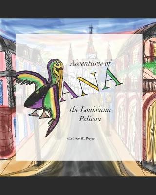 Book cover for Adventures of Ana the Louisiana Pelican