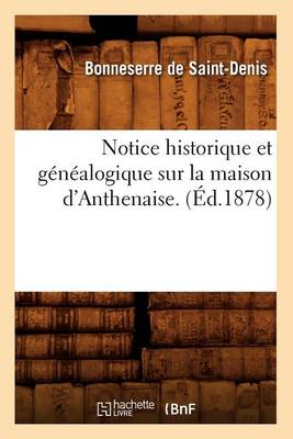 Book cover for Notice Historique Et Genealogique Sur La Maison d'Anthenaise. (Ed.1878)